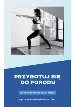 Przygotuj się do porodu. Praca z oddechem, ruch i relaks