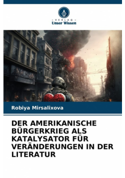 Der Amerikanische Bürgerkrieg Als Katalysator Für Veränderungen In Der Literatur