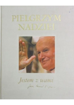 Pielgrzym nadziei Jestem z Wami