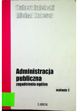 Administracja publiczna zagadnienia ogólne wydanie 2