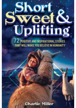 Short Sweet & Uplifting