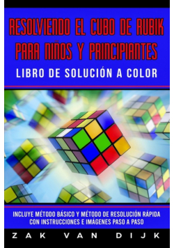 Resolviendo el Cubo de Rubik para Niños y Principiantes - Libro de Solución a Color