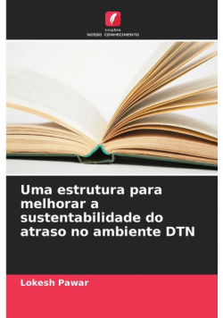 Uma estrutura para melhorar a sustentabilidade do atraso no ambiente DTN
