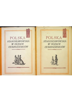 Polska Stanisławowska w oczach Cudzoziemców Tom 1 i 2