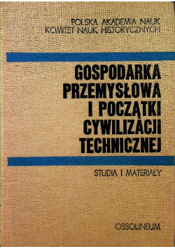 Gospodarka przemysłowa i początki cywilizacji technicznej