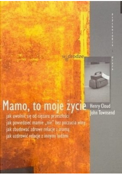 Mamo to moje życie