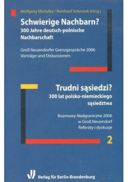 Trudni sąsiedzi 300 lat polsko niemieckiego sąsiedztwa