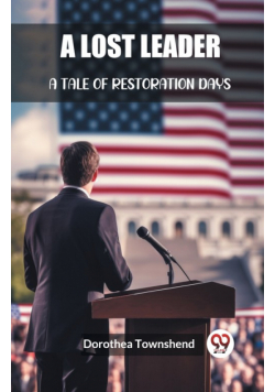 A Lost Leader A Tale of Restoration Days