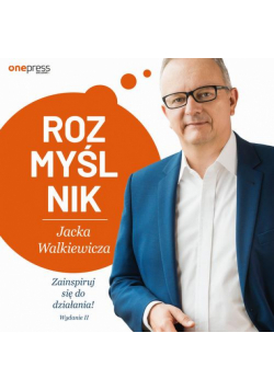 Rozmyślnik Jacka Walkiewicza. Zainspiruj się do działania! Wydanie 2