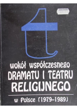 Wokół współczesnego dramatu i teatru religijnego w Polsce 1979-1989