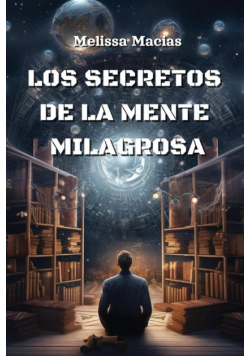 Los Secretos De La Mente Milagrosa