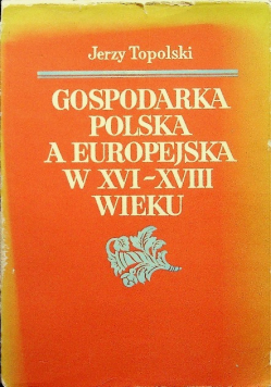 Gospodarka polska a europejska w XVI XVIII wieku