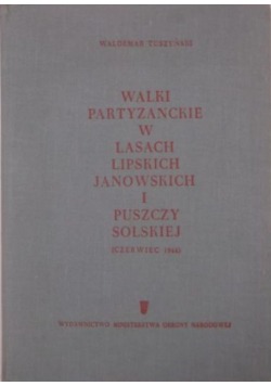 Walki partyzanckie w lasach lipskich janowskich i puszczy solskiej