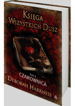 Harkness Deborah - Księga wszystkich dusz Tom 1 Czarownica