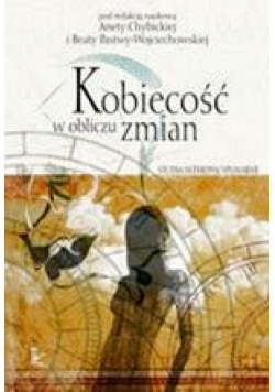 Kobiecość w obliczu zmian - studia interdyscyplinarne