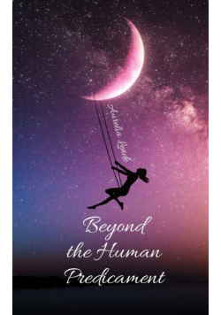 Beyond the Human Predicament