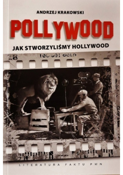 Pollywood Jak stworzyliśmy Hollywood