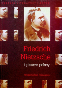 Nietzsche Friedrich i pisarze polscy