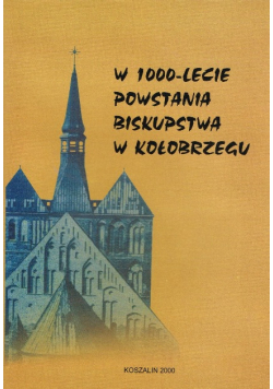 W 1000 lecie powstania biskupstwa w Kołobrzegu