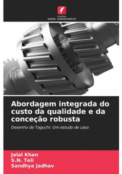 Abordagem integrada do custo da qualidade e da conceção robusta