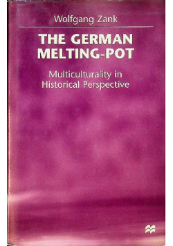 The German Melting - Pot Multiculturality in Historical Perspective