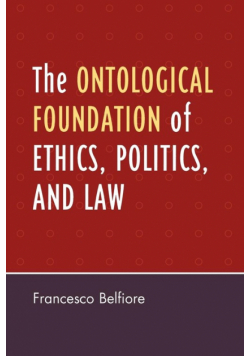 The Ontological Foundation of Ethics, Politics, and Law