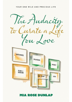 The Audacity to Curate a Life You Love