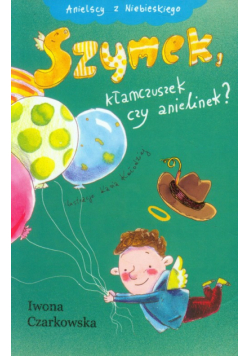 Szymek, kłamczuszek czy anielinek?