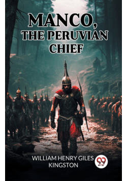 Manco, The Peruvian Chief