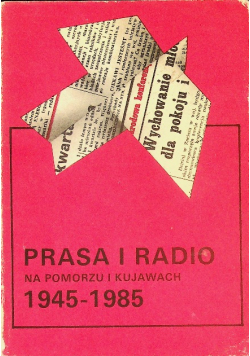 Prasa i Radio na pomorzu i kujawach 1945  -  1985