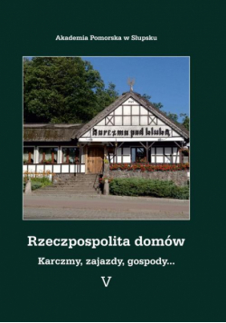 Rzeczpospolita domów V. Karczmy, zajazdy, gospody...