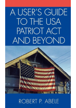 A User's Guide to the USA PATRIOT Act and Beyond