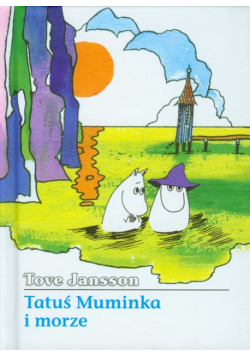 Jansson Tove - Tatuś Muminka i morze