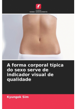 A forma corporal típica do sexo serve de indicador visual de qualidade