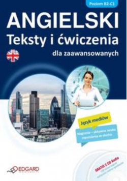 Angielski Teksty i ćwiczenia dla zaawansow B1 C2