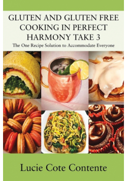 Gluten And Gluten Free Cooking In Perfect Harmony Take 3