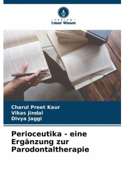 Perioceutika - eine Ergänzung zur Parodontaltherapie