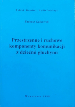 Przestrzenne i ruchowe komponenty komunikacji z dziećmi głuchymi