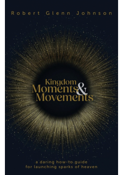 Kingdom Moments and Movements