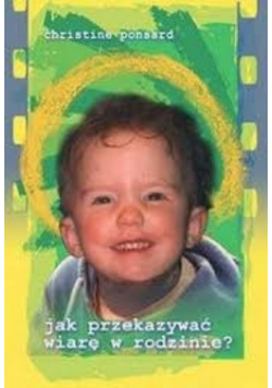 Jak przekazywać wiarę w rodzinie