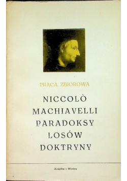 Niccolo Machiavelli paradoksy losów doktryny