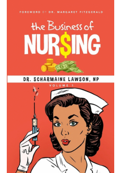 The Business of Nur$ing Vol. 1