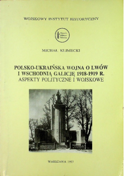 Polsko - ukraińska wojna o Lwów i Wschodnią Galicję 1918 - 1919