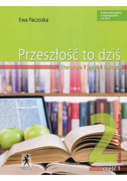 Paczoska Ewa - Przeszłość to dziś 2 Podręcznik Część 1 Literatura język kultura