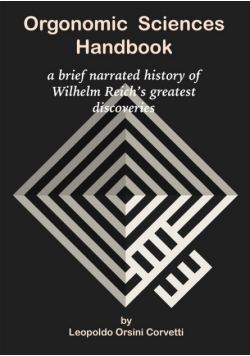 Orgonomic Sciences Handbook - a brief narrated history of Wilhelm Reich's greatest discoveries
