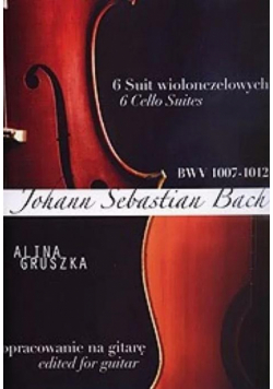 Johann Sebastian Bach. 6 Suit wiolonczelowych