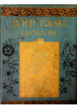 Dzieje Polski ilustrowane 1900 r.