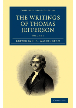 The Writings of Thomas Jefferson - Volume 7