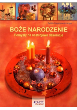 Boże Narodzenie Pomysły na nastrojowe dekoracje