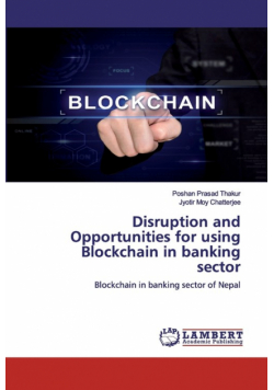 Disruption and Opportunities for using Blockchain in banking sector